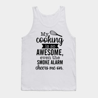 My Cooking Is So Awesome Even The Smoke Alarm Cheers Me On Tank Top